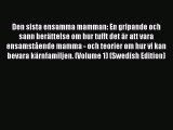 Read Den sista ensamma mamman: En gripande och sann berättelse om hur tufft det är att vara