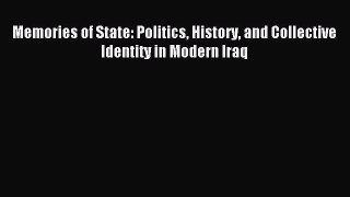 Read Memories of State: Politics History and Collective Identity in Modern Iraq PDF Online