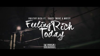 Philthy Rich feat Mozzy & Sauce Twinz "Feeling Rich Today"