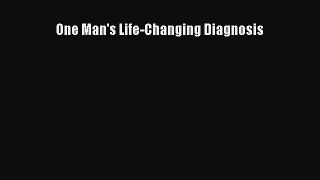 Read One Man's Life-Changing Diagnosis Ebook Free
