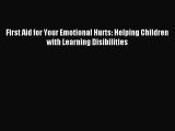 Read First Aid for Your Emotional Hurts: Helping Children with Learning Disibilities Ebook