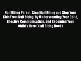 Read Nail Biting Parent: Stop Nail Biting and Stop Your Kids From Nail Biting By Understanding