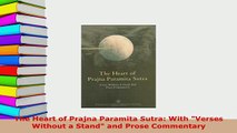 Download  The Heart of Prajna Paramita Sutra With Verses Without a Stand and Prose Commentary  Read Online