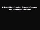 Read A Field Guide to Earthlings: An autistic/Asperger view of neurotypical behavior Ebook