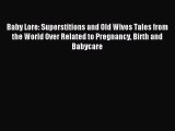 Read Baby Lore: Superstitions and Old Wives Tales from the World Over Related to Pregnancy