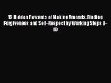 PDF 12 Hidden Rewards of Making Amends: Finding Forgiveness and Self-Respect by Working Steps