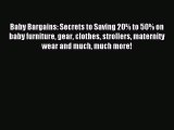Download Baby Bargains: Secrets to Saving 20% to 50% on baby furniture gear clothes strollers