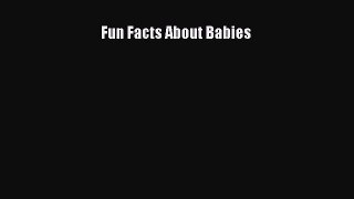 Read Fun Facts About Babies Ebook Free