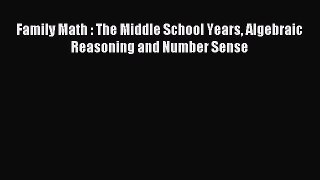 Read Family Math : The Middle School Years Algebraic Reasoning and Number Sense Ebook Free