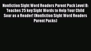 Read Nonfiction Sight Word Readers Parent Pack Level B: Teaches 25 key Sight Words to Help
