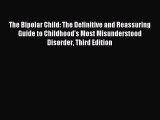 Read The Bipolar Child: The Definitive and Reassuring Guide to Childhood's Most Misunderstood