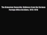 Download The Armenian Genocide: Evidence from the German Foreign Office Archives 1915-1916