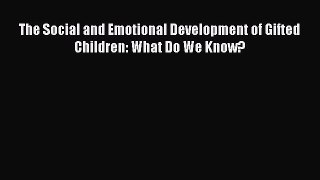 Read The Social and Emotional Development of Gifted Children: What Do We Know? Ebook Free