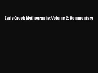 PDF Early Greek Mythography: Volume 2: Commentary  Read Online
