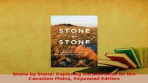 Download  Stone by Stone Exploring Ancient Sites on the Canadian Plains Expanded Edition Free Books