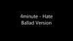 4minute - Hate (Ballad Ver) w/o chorus