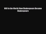 Download Will in the World: How Shakespeare Became Shakespeare  EBook