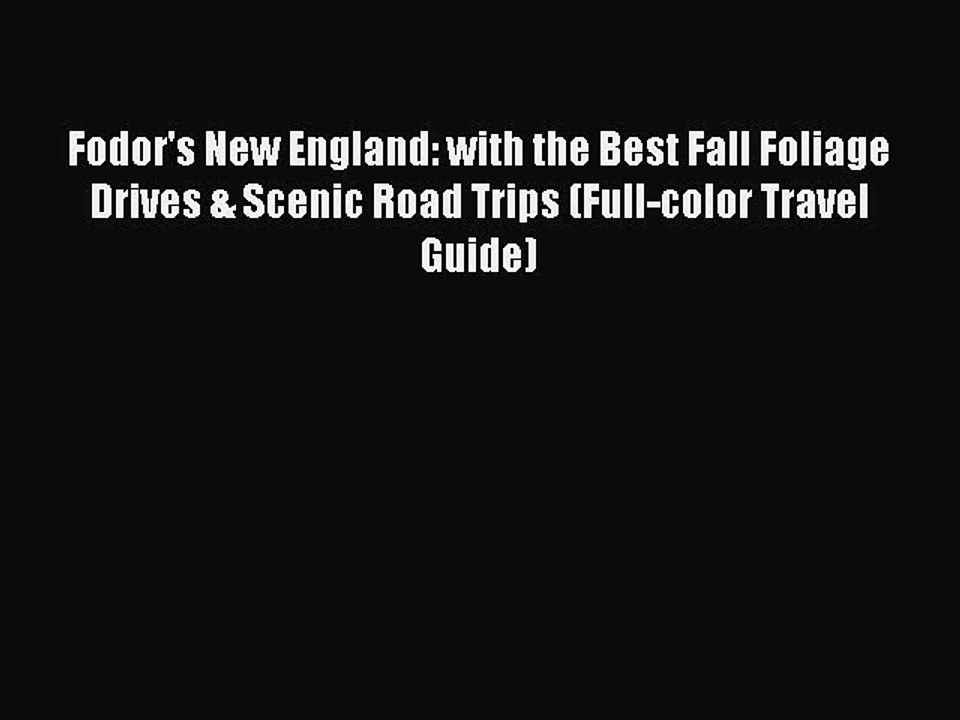 Download Fodor's New England: with the Best Fall Foliage Drives & Scenic Road Trips (Full-color