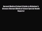 Download Harvard Medical School A Guide to Alzheimer's Disease (Harvard Medical School Special
