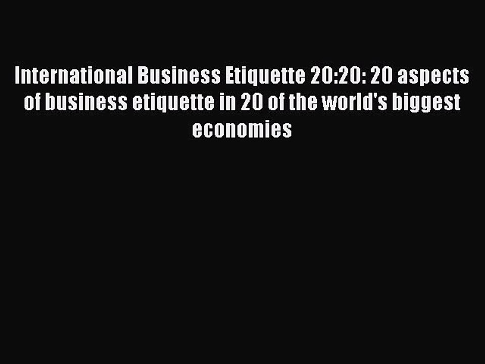 [PDF] International Business Etiquette 20:20: 20 aspects of business etiquette in 20 of the