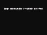 Download Songs on Bronze: The Greek Myths Made Real Free Books