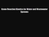 Download Ozone Reaction Kinetics for Water and Wastewater Systems Free Books