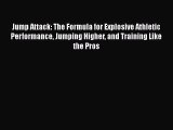 [PDF] Jump Attack: The Formula for Explosive Athletic Performance Jumping Higher and Training