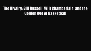 [PDF] The Rivalry: Bill Russell Wilt Chamberlain and the Golden Age of Basketball [Read] Online
