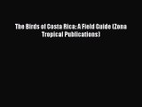[PDF] The Birds of Costa Rica: A Field Guide (Zona Tropical Publications) [Download] Online