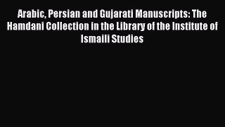 Read Arabic Persian and Gujarati Manuscripts: The Hamdani Collection in the Library of the