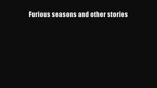 Download Furious seasons and other stories Ebook Online