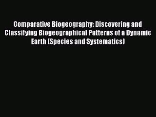 Download Comparative Biogeography: Discovering and Classifying Biogeographical Patterns of