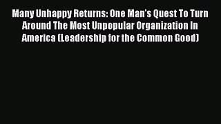 [PDF] Many Unhappy Returns: One Man's Quest To Turn Around The Most Unpopular Organization