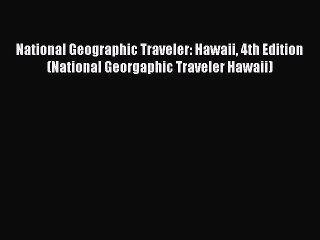 PDF National Geographic Traveler: Hawaii 4th Edition (National Georgaphic Traveler Hawaii)