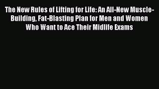 Read The New Rules of Lifting for Life: An All-New Muscle-Building Fat-Blasting Plan for Men