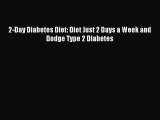 Read 2-Day Diabetes Diet: Diet Just 2 Days a Week and Dodge Type 2 Diabetes Ebook Free
