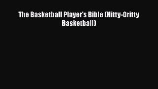 [PDF] The Basketball Player's Bible (Nitty-Gritty Basketball) [Download] Full Ebook