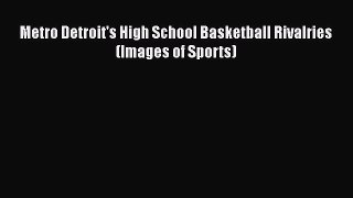 [PDF] Metro Detroit's High School Basketball Rivalries (Images of Sports) [Download] Online