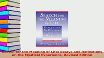 Download  Search for the Meaning of Life Essays and Reflections on the Mystical Experience Revised  Read Online
