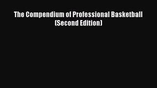 [PDF] The Compendium of Professional Basketball (Second Edition) [Read] Full Ebook