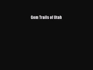 PDF Gem Trails of Utah Free Books