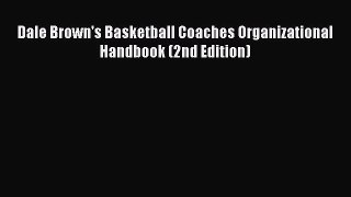 [PDF] Dale Brown's Basketball Coaches Organizational Handbook (2nd Edition) [Download] Full