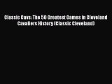 [PDF] Classic Cavs: The 50 Greatest Games in Cleveland Cavaliers History (Classic Cleveland)