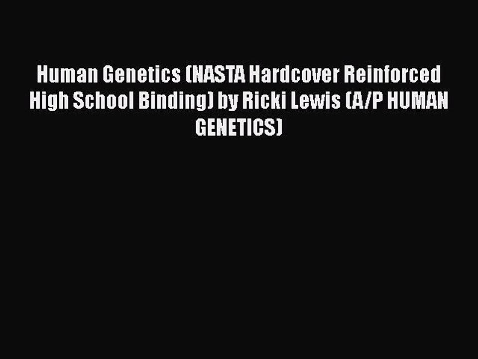 Download Human Genetics (NASTA Hardcover Reinforced High School Binding) by Ricki Lewis (A/P