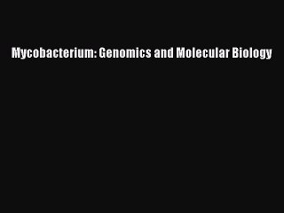 PDF Mycobacterium: Genomics and Molecular Biology Free Books