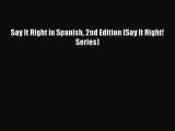 Download Say It Right in Spanish 2nd Edition (Say It Right! Series)  Read Online
