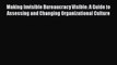 [PDF] Making Invisible Bureaucracy Visible: A Guide to Assessing and Changing Organizational