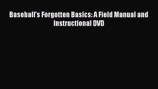 [PDF] Baseball’s Forgotten Basics: A Field Manual and Instructional DVD [Download] Online