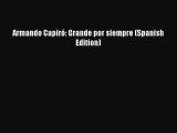 [PDF] Armando Capiró: Grande por siempre (Spanish Edition) [Read] Full Ebook