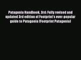Download Patagonia Handbook 3rd: Fully revised and updated 3rd edition of Footprint's ever-popular